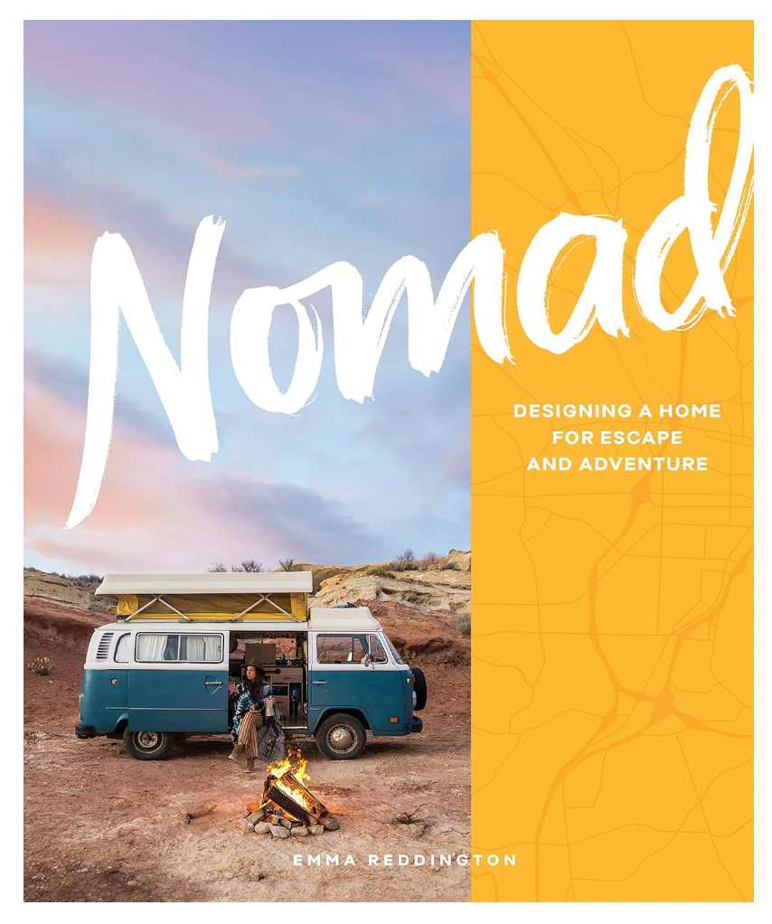 Nomad: Designing a Home for Escape and Adventure Book