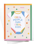 Cool People Make Cool Kids Greeting Card