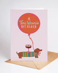 A Tini Weenie Bit Older Espresso Dog Birthday Greeting Card
