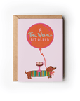 A Tini Weenie Bit Older Espresso Dog Birthday Greeting Card