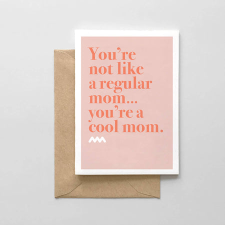 You're Not A Regular Mom, You're A Cool Mom - Mother's Day