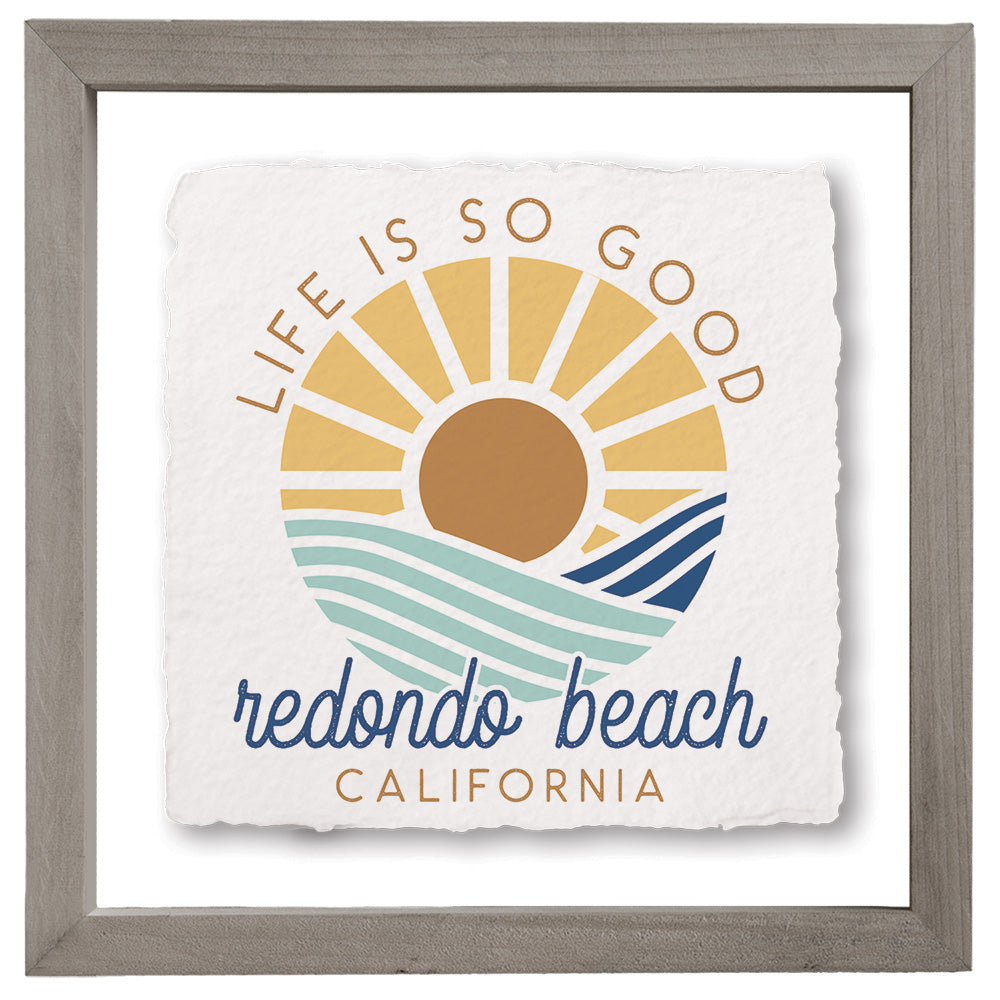 Life Is Good in Redondo Beach Framed - Sincere Surroundings